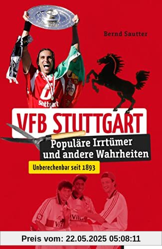 VfB Stuttgart: Populäre Irrtümer und andere Wahrheiten (Irrtümer und Wahrheiten)