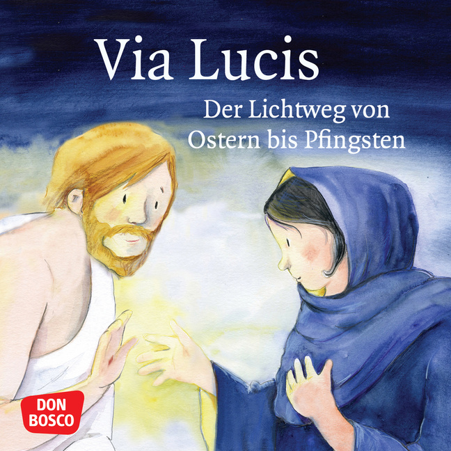 Via Lucis. Der Lichtweg von Ostern bis Pfingsten. Mini-Bilderbuch. von Don Bosco Medien