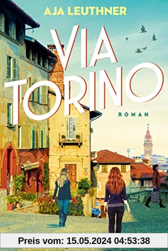 Via Torino: Roman | Ein bewegendes Generationspanorama von den 1960er Jahren in Turin bis ins heutige München | Eine bewegende Familien- und Liebesgeschichte voller italienischem Flair