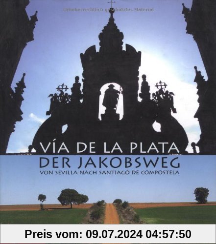 Via de la Plata - der Jakobsweg: Von Sevilla nach Santiago de Compostela