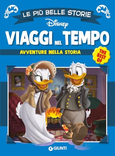 Viaggi nel tempo. Avventure attraverso la storia (Le più belle storie. The best of) von Disney Libri