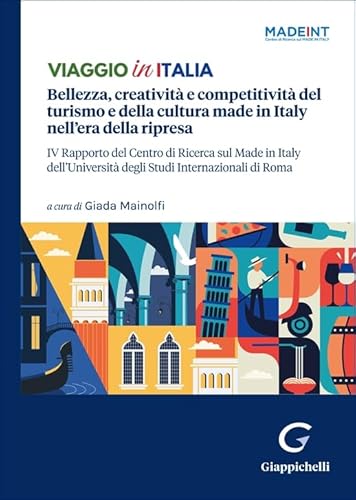 Viaggio in Italia. Bellezza, creatività e competitività del turismo e della cultura made in Italy nell'era della ripresa. IV Rapporto del Centro di ... degli Studi Internazionali di Roma Viaggio in Italia. Bellezza, creatività e competitività del turismo e della cultura made in Italy nell'era della ripresa. IV Rapporto del Centro di ... degli Studi Internazionali di Roma von Giappichelli