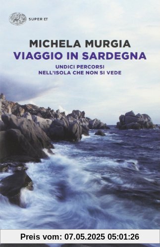 Viaggio in Sardegna. Undici percorsi nell'isola che non si vede