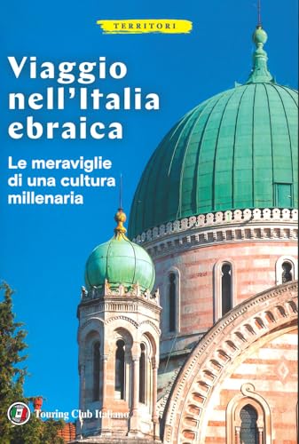 Viaggio nell'Italia ebraica. Le meraviglie di una cultura millenaria von Touring