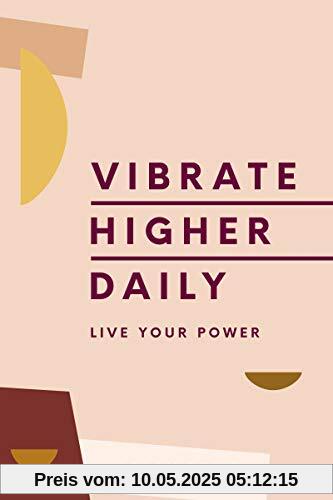 Vibrate Higher Daily: Live Your Power