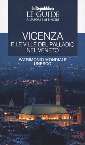 Vicenza e le ville del Palladio nel Veneto. Le guide ai sapori e ai piaceri (Le Guide di Repubblica) von Gedi (Gruppo Editoriale)