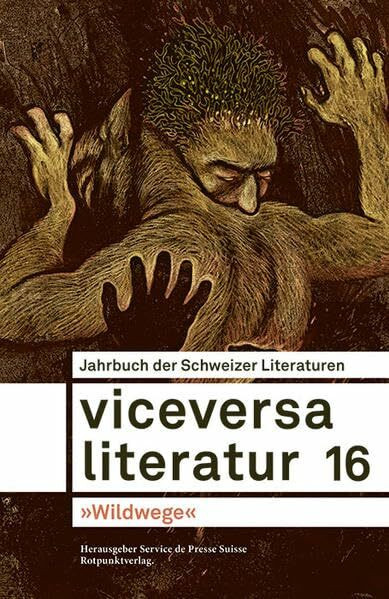 Viceversa 16: Jahrbuch der Schweizer Literaturen - �Wildwege� Viceversa 16: Jahrbuch der Schweizer Literaturen - �Wildwege�