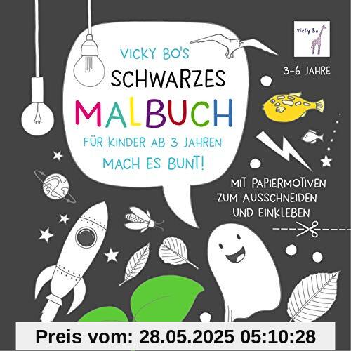 Vicky Bo's SCHWARZES Malbuch für Kinder ab 3 Jahren. Mach es bunt! Mit Papiermotiven zum Ausschneiden und Einkleben. 3-6 Jahre Vicky Bo's SCHWARZES Malbuch für Kinder ab 3 Jahren. Mach es bunt! Mit Papiermotiven zum Ausschneiden und Einkleben. 3-6 Jahre