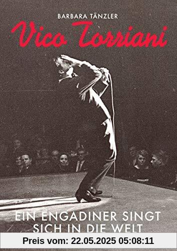 Vico Torriani: Ein Engadiner singt sich in die Welt