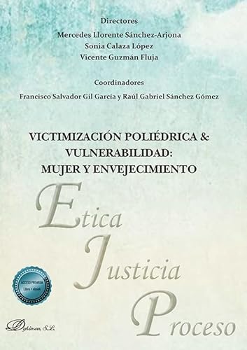 Victimización poliédrica & vulnerabilidad: mujer y envejecimiento (Ética, Justicia y Proceso, Band 52) von Editorial Dykinson, S.L.