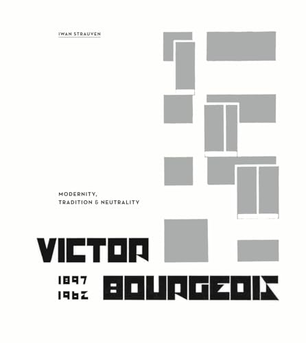 Victor Bourgeois: Modernity, Tradition & Neutrality