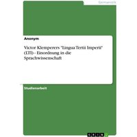 Victor Klemperers 'Lingua Tertii Imperii' (LTI) - Einordnung in die Sprachwissenschaft