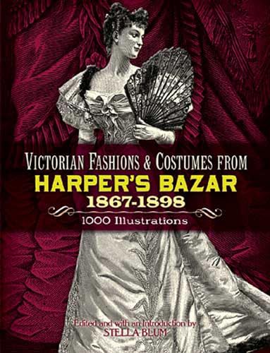 Victorian Fashions and Costumes from Harper's Bazar, 1867-1898 (Dover Pictorial Archives) (Dover Fashion and Costumes)