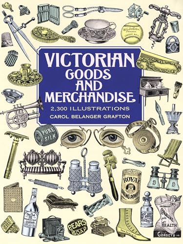 Victorian Goods and Merchandise: 2,300 Illustrations (Dover Pictorial Archives) (Dover Pictorial Archive Series) von Dover Publications