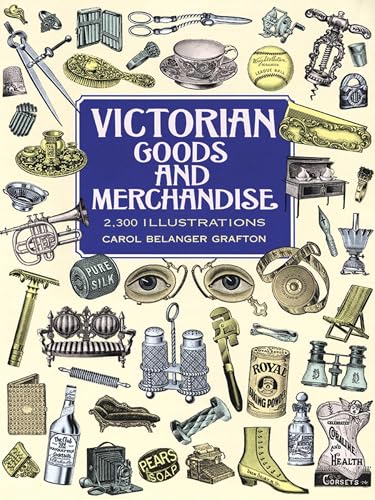 Victorian Goods and Merchandise: 2,300 Illustrations (Dover Pictorial Archive Series) von Dover Publications
