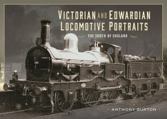 Victorian and Edwardian Locomotive Portraits - The South of England von Pen & Sword Books Ltd