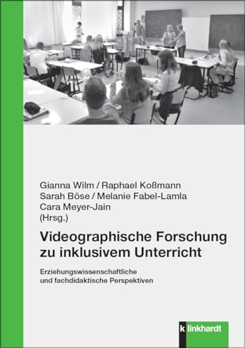 Videographische Forschung zu inklusivem Unterricht: Erziehungswissenschaftliche und fachdidaktische Perspektiven Videographische Forschung zu inklusivem Unterricht: Erziehungswissenschaftliche und fachdidaktische Perspektiven