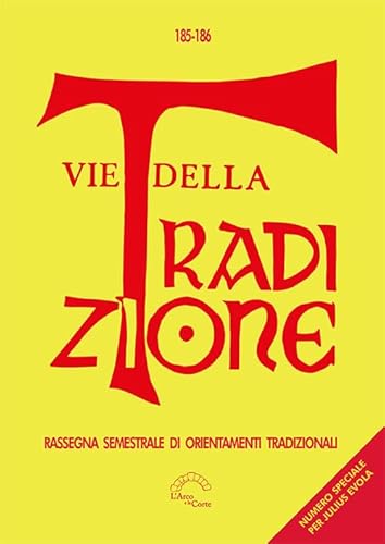 Vie della tradizione. Rassegna semestrale di orientamenti tradizionali (2023-2024) (Vol. 185-186) von L'Arco e la Corte (Bari)