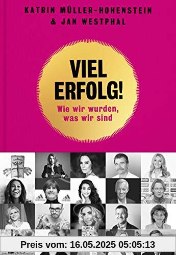 Viel Erfolg!: Wie wir wurden, was wir sind