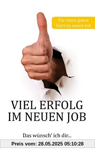 Viel Erfolg im neuen Job: Das wünsch' ich dir... Viel Erfolg im neuen Job: Das wünsch' ich dir...