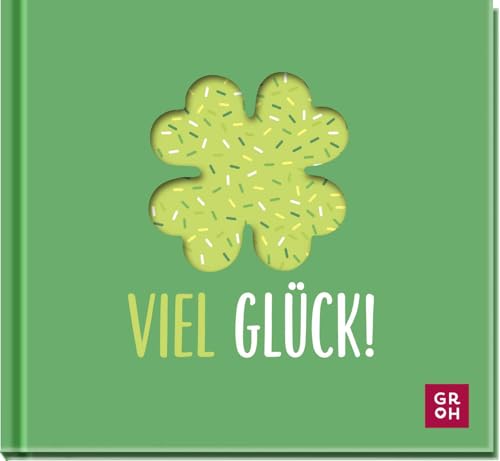 Viel Glück!: Zauberhaftes kleines Geschenkbuch mit Glücksbotschaften und -wünschen für Neuanfänge, Auszug, Jahreswechsel oder Geburtstag Viel Glück!: Zauberhaftes kleines Geschenkbuch mit Glücksbotschaften und -wünschen für Neuanfänge, Auszug, Jahreswechsel oder Geburtstag
