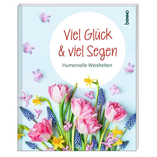Viel Glück und viel Segen: Humorvolle Weisheiten Viel Glück und viel Segen: Humorvolle Weisheiten von St. Benno Verlag GmbH