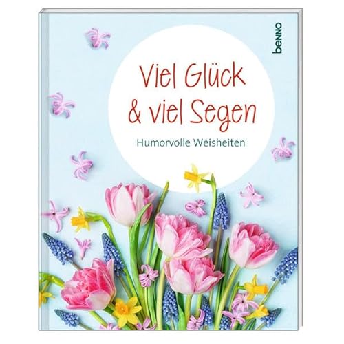 Viel Glück und viel Segen: Humorvolle Weisheiten