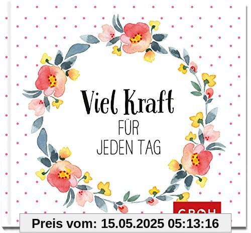 Viel Kraft für jeden Tag