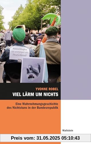 Viel Lärm um nichts: Eine Wahrnehmungsgeschichte des Nichtstuns in der Bundesrepublik (Hamburger Beiträge zur Sozial- und Zeitgeschichte)