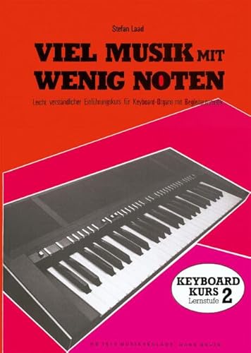 Viel Musik mit wenig Noten, Lernst.2: Leicht verständlicher Einführungskurs für Keyboard-Organs mit Begleitautomatik. Keyboard.