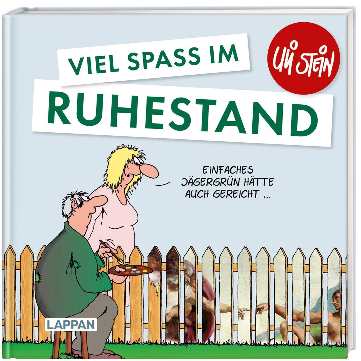 Uli Stein: Gute Wünsche!: Viel Spaß im Ruhestand Uli Stein: Gute Wünsche!: Viel Spaß im Ruhestand von Lappan Verlag