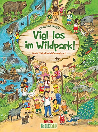 Viel los im Wildpark!: Mein Naturkind-Wimmelbuch - Pappbilderbuch für Kinder ab 2 Jahren (Naturkind - garantiert gut!) von Loewe