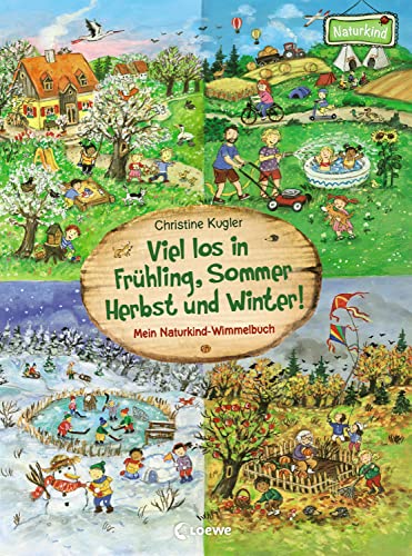 Viel los in Frühling, Sommer, Herbst und Winter!: Mein Naturkind-Wimmelbuch - Pappbilderbuch für Kinder ab 2 Jahre (Naturkind - garantiert gut!)