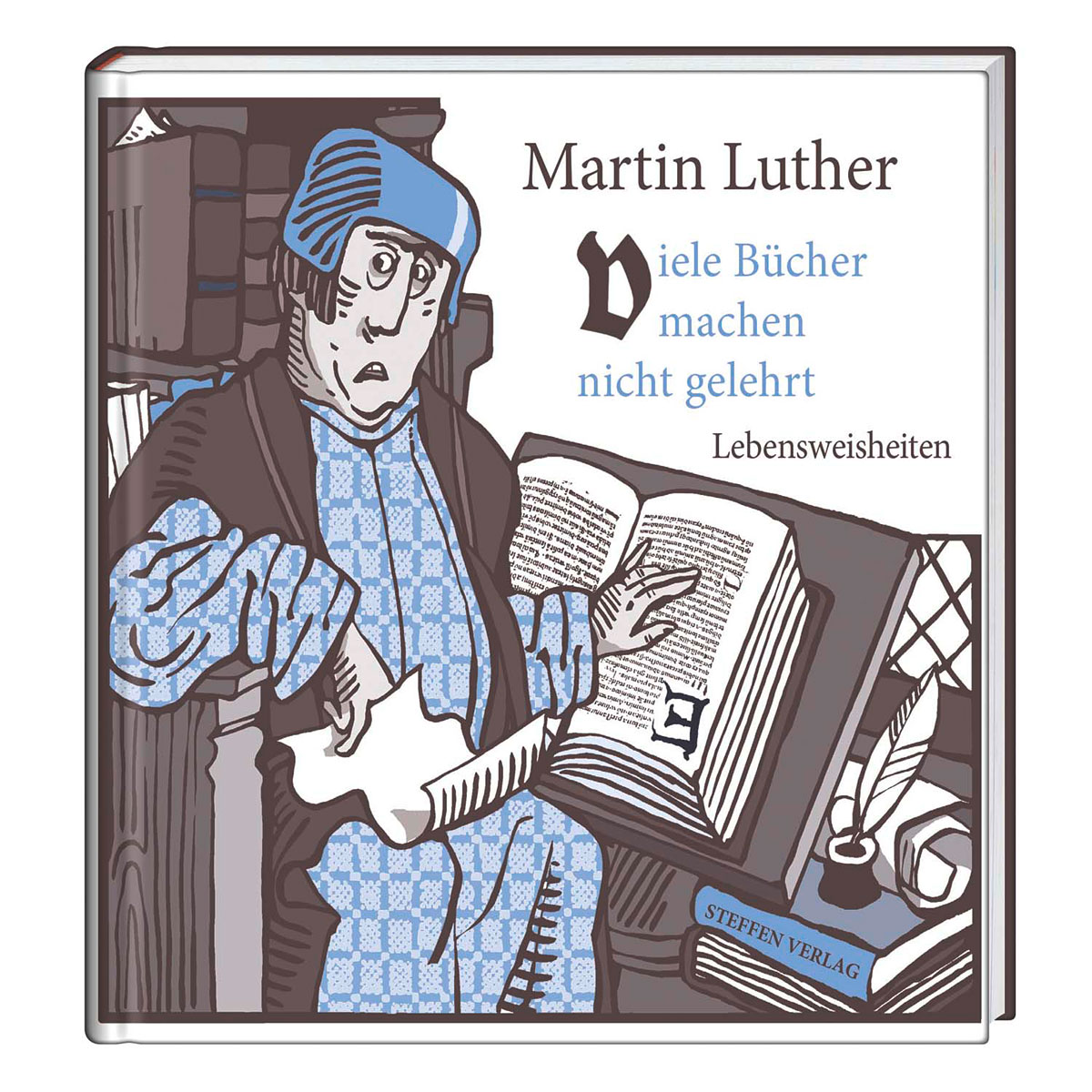 Viele Bücher machen nicht gelehrt Viele Bücher machen nicht gelehrt von Steffen Verlag