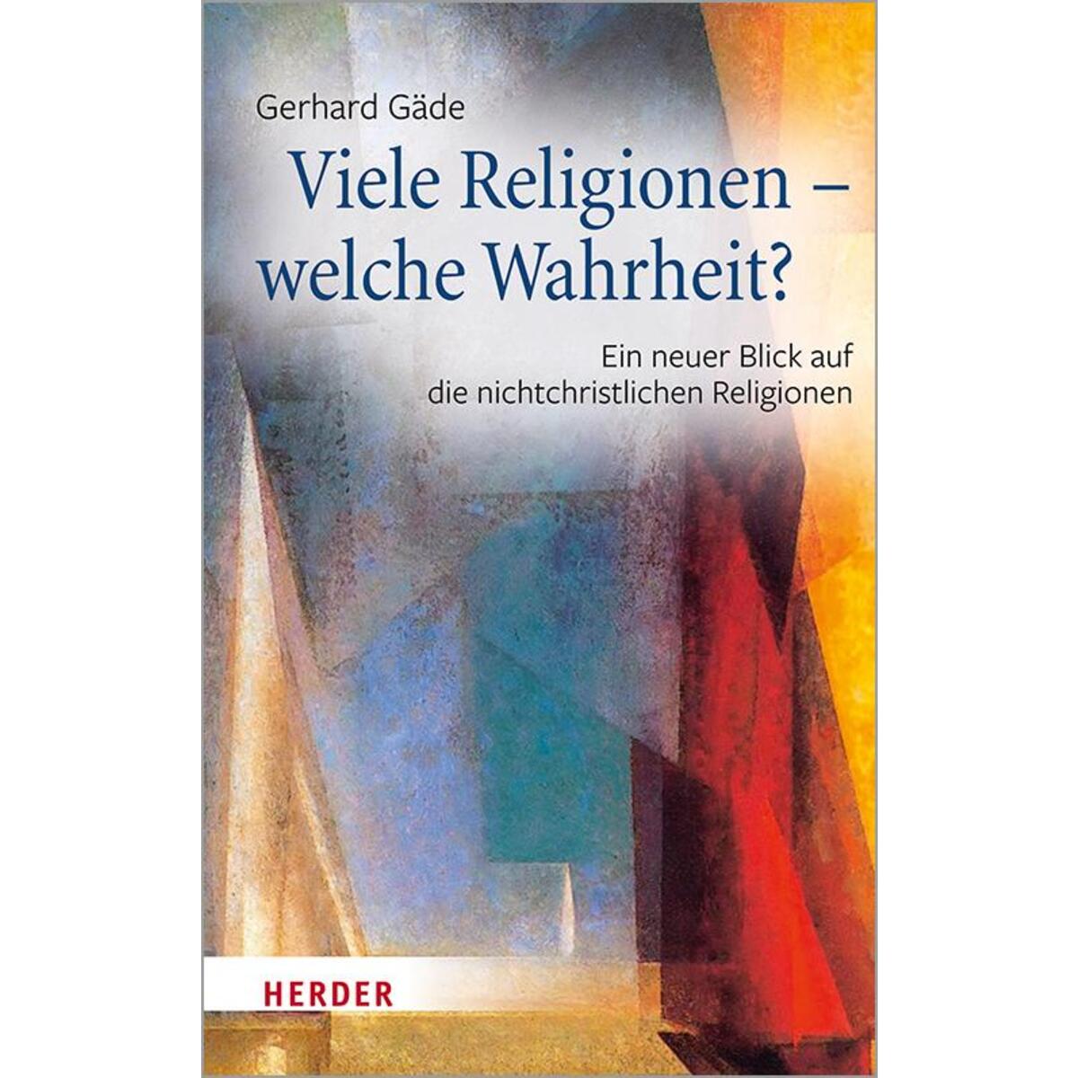 Viele Religionen welche Wahrheit Viele Religionen welche Wahrheit von Herder Verlag GmbH