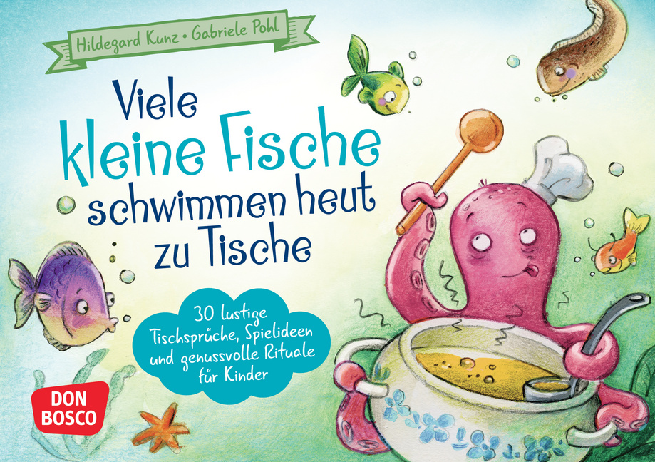 Viele kleine Fische schwimmen heut zu Tische Viele kleine Fische schwimmen heut zu Tische von Don Bosco Medien