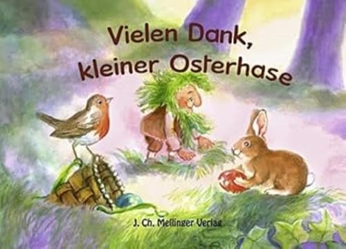 Vielen Dank, kleiner Osterhase (Melli, Tobi und ihre Freunde)
