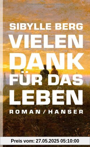 Vielen Dank für das Leben: Roman