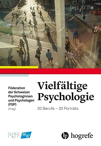 Vielfältige Psychologie: 30 Berufe – 30 Porträts