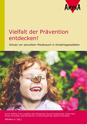 Vielfalt der Prävention entdecken!: Schutz vor sexuellem Missbrauch in Kindertagesstätten von AMYNA, Mnchen