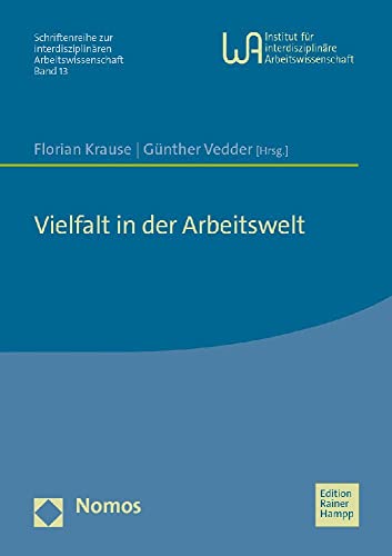 Vielfalt in der Arbeitswelt (Schriftenreihe zur interdisziplinären Arbeitswissenschaft) von Nomos