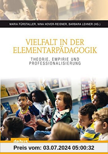 Vielfalt in der Elementarpädagogik: Theorie, Empirie und Professionalisierung