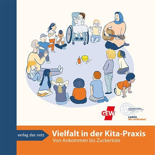 Vielfalt in der Kita-Praxis: Von Ankommen bis Zuckertüte Vielfalt in der Kita-Praxis: Von Ankommen bis Zuckertüte von verlag das netz