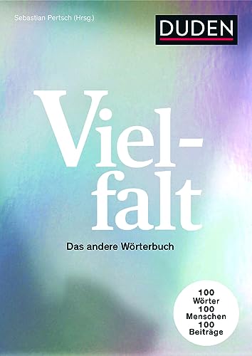 Vielfalt: Das andere Wörterbuch. 100 Wörter – 100 Menschen - 100 Beiträge (Duden - Sachbuch) Taschenbuch – 11. Dezember 2023 von Duden