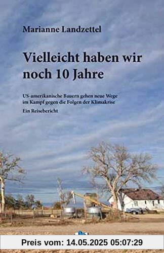 Vielleicht haben wir noch 10 Jahre: US-amerikanische Bauern gehen neue Wege im Kampf gegen die Folgen der Klimakrise
