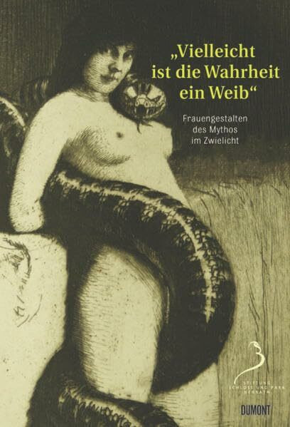 'Vielleicht ist die Wahrheit ein Weib …': Frauengestalten des Mythos im Zwielicht: Frauengesta... 'Vielleicht ist die Wahrheit ein Weib …': Frauengestalten des Mythos im Zwielicht: Frauengesta...