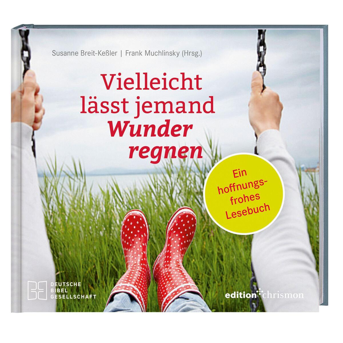 Vielleicht lässt jemand Wunder regnen Vielleicht lässt jemand Wunder regnen von Deutsche Bibelges.