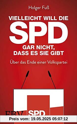 Vielleicht will die SPD gar nicht, dass es sie gibt: Über das Ende einer Volkspartei Vielleicht will die SPD gar nicht, dass es sie gibt: Über das Ende einer Volkspartei