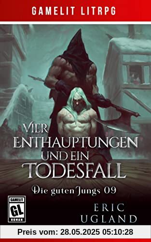 Vier Enthauptungen und ein Todesfall: Ein Fantasy-LitRPG/GameLit-Roman