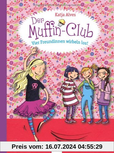 Vier Freundinnen wirbeln los!: Der Muffin-Club (Band 2)